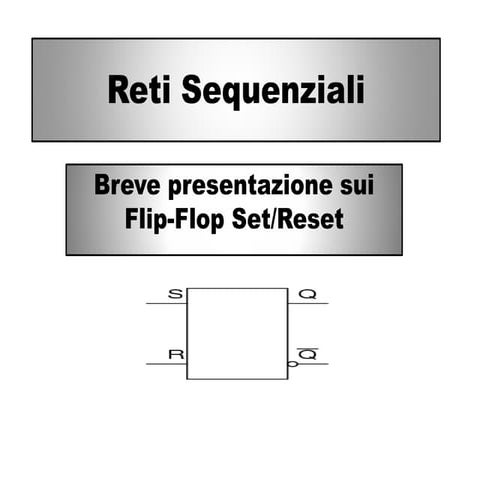 Reti sequenziali (Flip-Flop Set-Reset) | PPTX