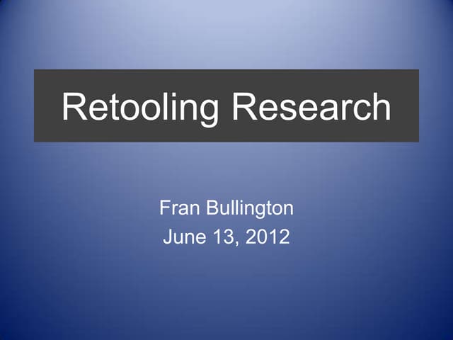 Retooling Research