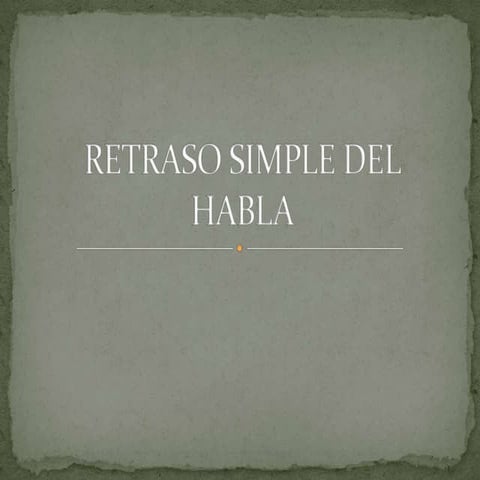 Retraso Simple Del Lenguaje | PPTX