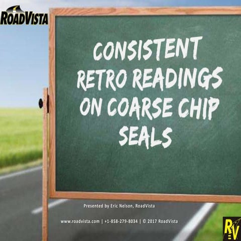 Consistent Retro Readings on Course Chip Seal and Seal Coats.