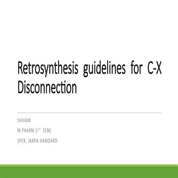 Retrosynthesis guidelines for C-X Disconnection.pptx