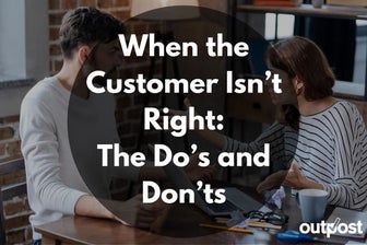 When the Customer Isn’t Right: The Do’s and Don’ts