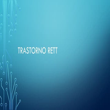 RETT.pptx INFORMACION SOBRE EL TRASTORNO RETT EN NIÑOS Y NIÑAS | PPTX