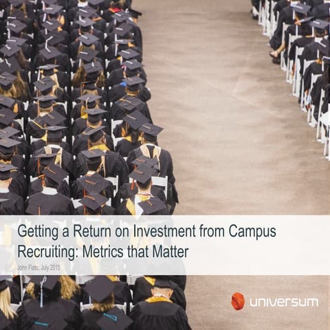 Getting a Return on Investment from Campus Recruiting - Metrics that Matter