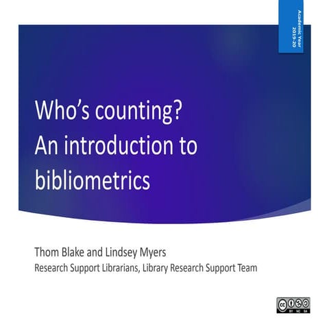 Who's counting: an introduction to bibliometrics