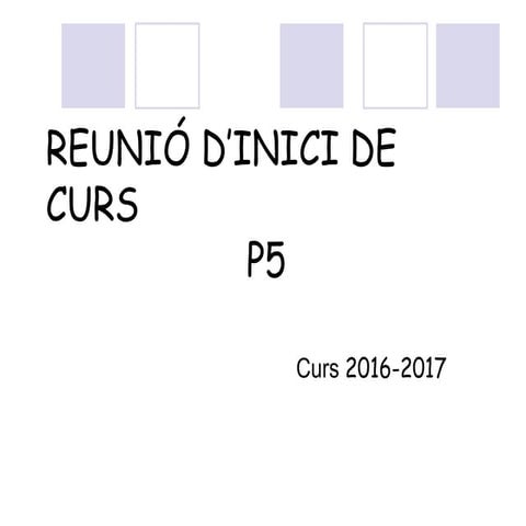 Reunió d’inici de curs p5 2016 17