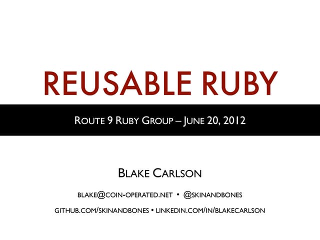 Reusable Ruby • Rt 9 Ruby Group • Jun 2012