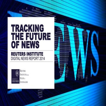 Reuters institute Digital News Report 2014, Tracking the future of news