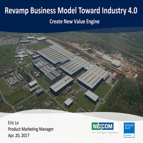 Revamp business models toward industry 4.0   create new value engine eric lo-...