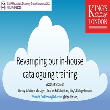 Revamping in-house cataloguing training / Victoria Parkinson (King's College London)