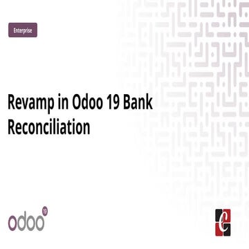 Revamped Bank Reconciliation Process in Odoo 19 Enterprise Edition | PPTX