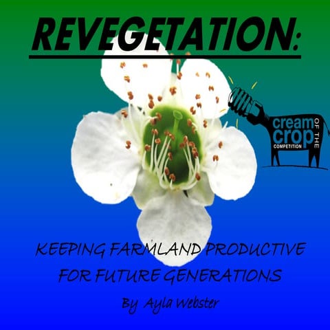 Revegetation - Keeping farmland productive for future generations by Ayla Web...