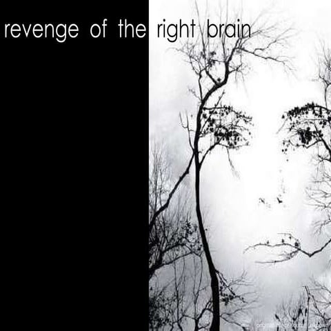 Revenge of the Right Brain