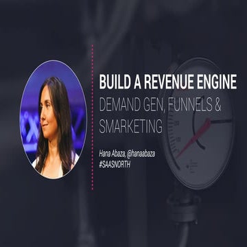 Building a Revenue Engine: Demand Gen, Funnels and Smarketing