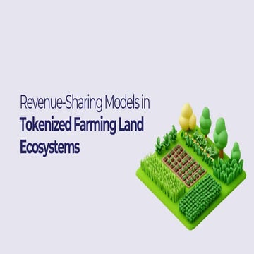 Innovative Revenue-Sharing Models in Tokenized Farming Land Ecosystems ...