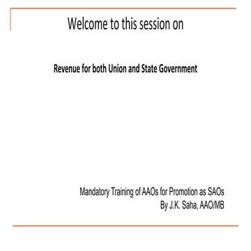 Revenue for both Union and State Government by J.K. Saha, AAOMB (1).pptx