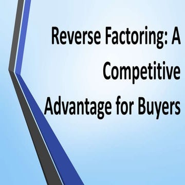 Exploring Reverse Factoring: Key Features and Advantages | PPTX