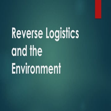 REVERSE LOGISTICS AND THE ENVIRONMENT.pptx