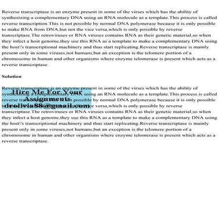 Reverse transcriptase is an enzyme present in some of the virses whi ...