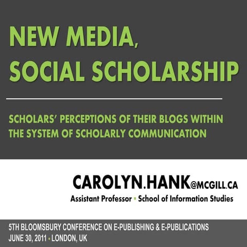 (June 2011) New Media, Social Scholarship: Scholars’ Perceptions of their Blo...