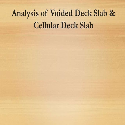 M.Tech Structural Engineering Project of Voided and Cellular Deck slab Bridge 