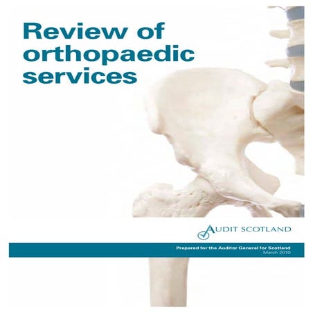 Review of orthopaedic services: Prepared for the Auditor General for Scotland. March 2010