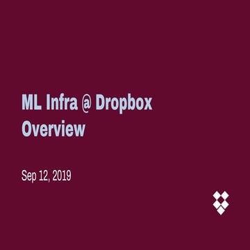 Dropbox Talk at Netflix ML Platform Meetup Spe 2019
