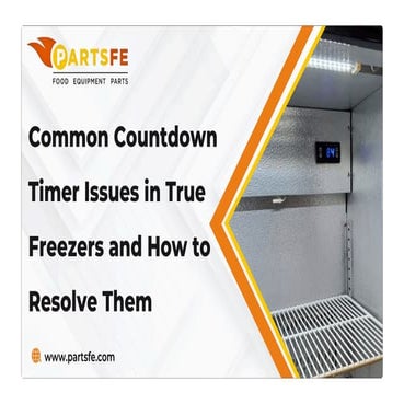 How to Fix Common Countdown Timer Issues in True Freezers | PDF