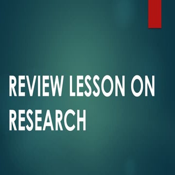 REVIEW LESSON ON RESEARCH (PRACTICAL RESEARCH 2)