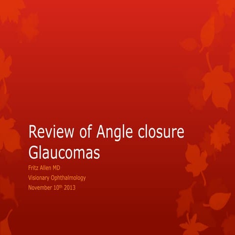 Review of angle closure glaucomas, By Fritz Allen, MD