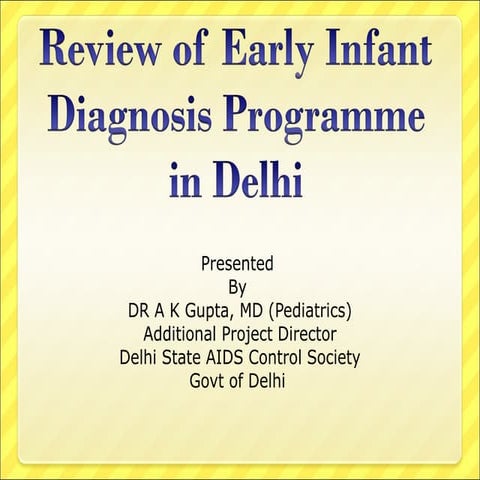 Review of Early Infant Diagnosis of HIV-1 in Delhi by Dr.A.K. Gupta, Addition...