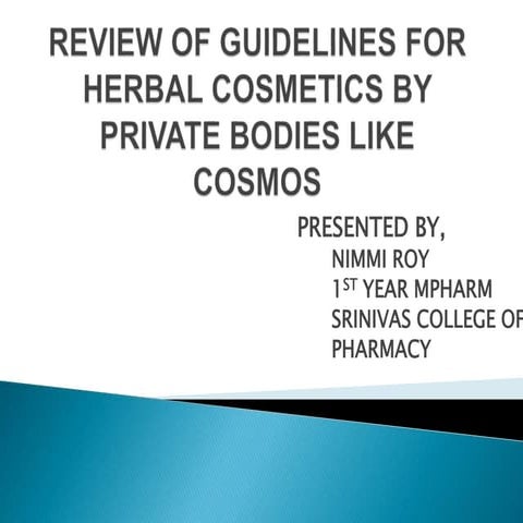 Review of guidelines for herbal cosmetics by private bodies like cosmos