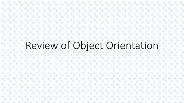 Review of object orientation