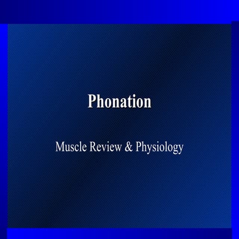 Revised   review of phonatory physiology