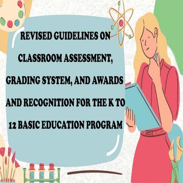 Comprehensive Overview of Revised K to 12 Assessment, Grading, and ...