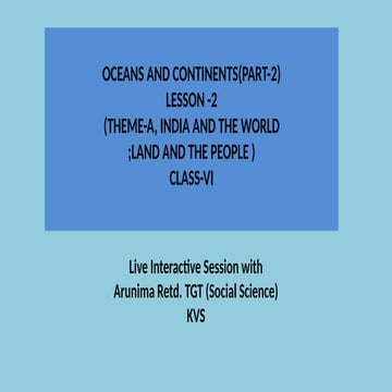 OCEANS and CONTINENTS-CLASS 6 PART -2.pptx