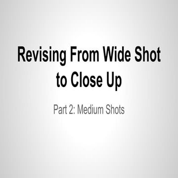 Revising medium shots