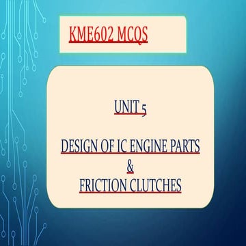 Revision Unit 5 - Design of IC Engine parts & friction clutches.pptx