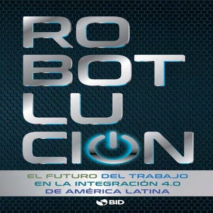 Robot-lución: el futuro del trabajo en la integración 4.0 de América Latina 