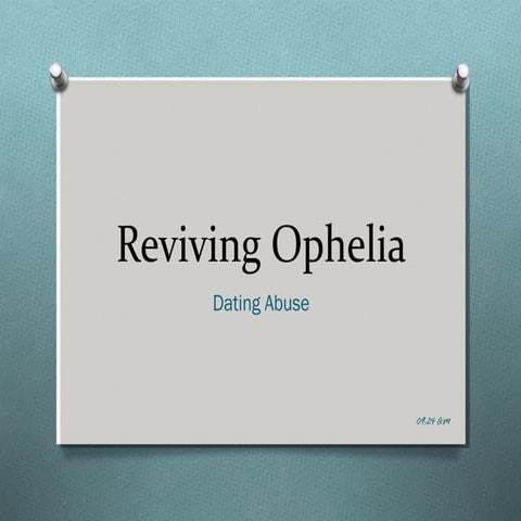Reviving ophelia