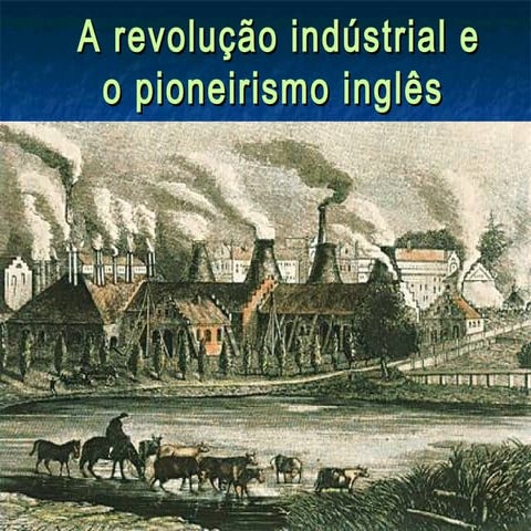 O pioneirismo inglês na Revolução Industrial | PDF