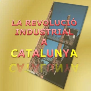 La Revolució industrial a catalunya
