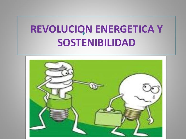 Revolucion energetica y sostenibilidad
