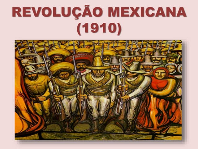 A Revolução Mexicana (1910)