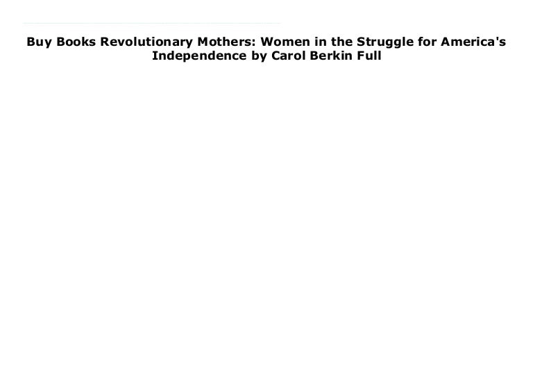 revolutionary mothers women in the struggle for america revolutionary mothers women in the struggle for america