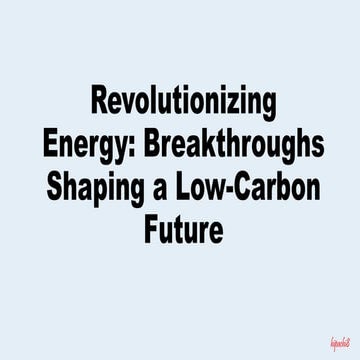 Revolutionizing Energy Breakthroughs Shaping a Low-Carbon Future.pptx