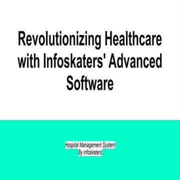 Revolutionizing Healthcare with Infoskaters' Advanced Software.pptx