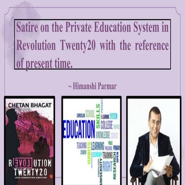 satire on privateeducation system in RevolutionTwenty20 with the reference of present time 
