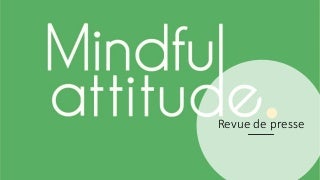 Revue de presse mindful attitude