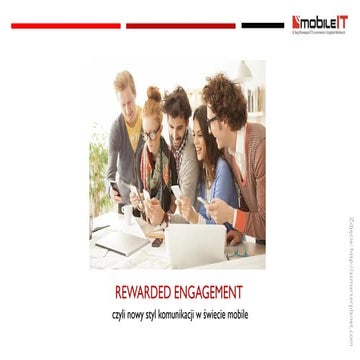 Rewarded Engagement czyli nowy styl komunikacji w świecie mobile [Targi Mobil...